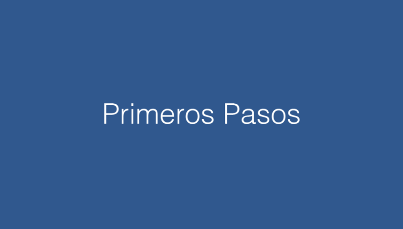 Primeros Pasos Primeros Pasos