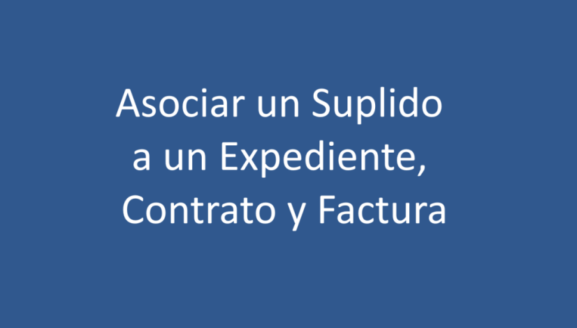 Asociar un suplido a un expediente, contrato y factura Asociar un suplido a un expediente, contrato y factura