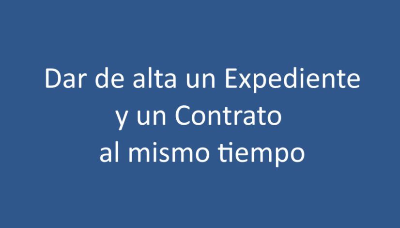 alta expediente y contrato mismo tiempo alta expediente y contrato mismo tiempo