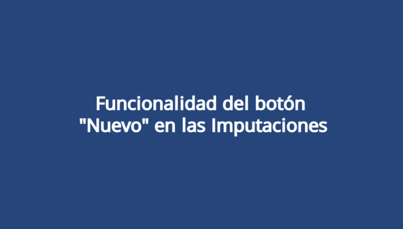 Funcionalidad del botón 'Nuevo' en las Imputaciones Funcionalidad del botón 'Nuevo' en las Imputaciones