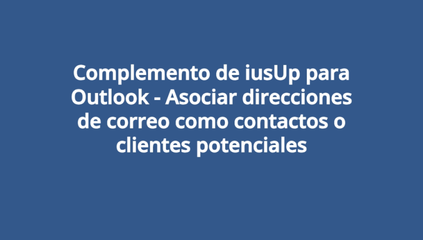 Complemento-de-iusUp-para-Outlook-Asociar-direcciones-de-correo-como-contactos-o-clientes-potenciales