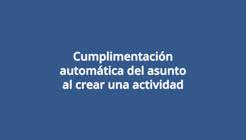 Cumplimentacion-automatica-del-asunto-al-crear-una-actividad