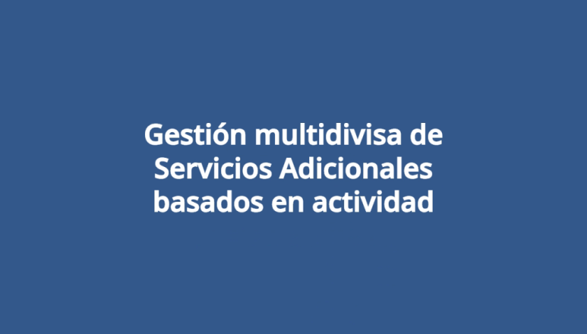 Gestion-multidivisa-de-Servicios-Adicionales-basados-en-actividad