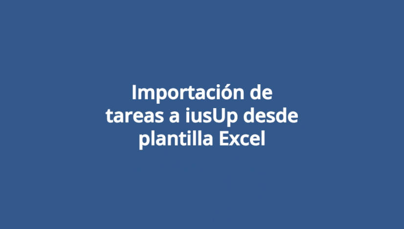 Importacion-de-tareas-a-iusUp-desde-plantilla-Excel