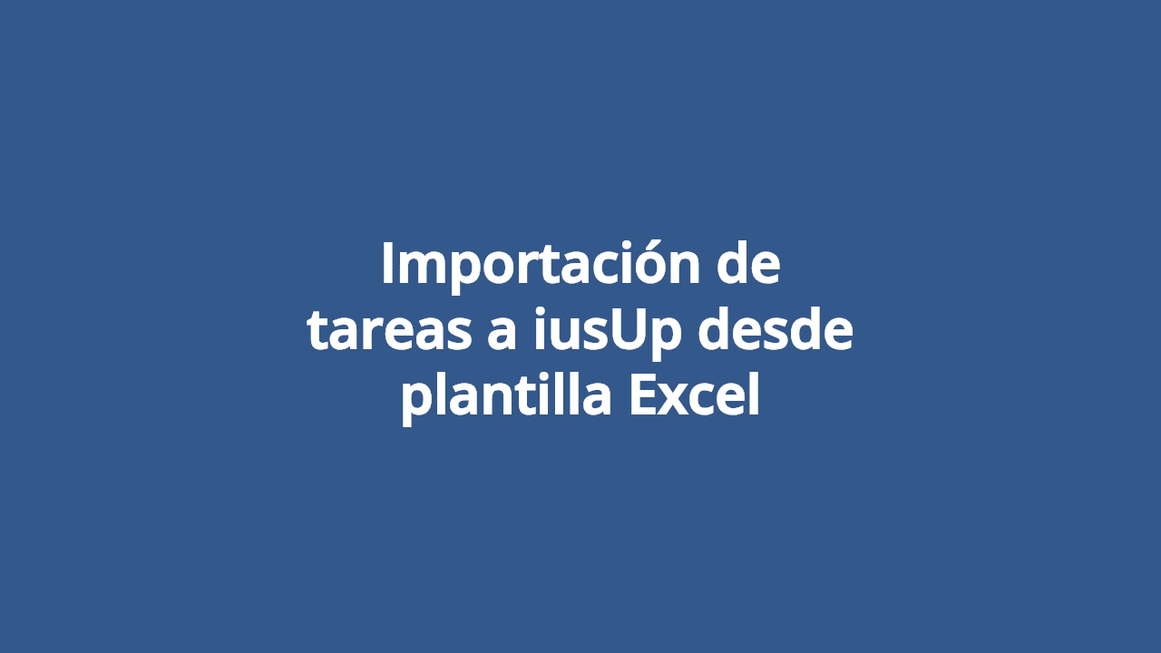 Importacion-de-tareas-a-iusUp-desde-plantilla-Excel
