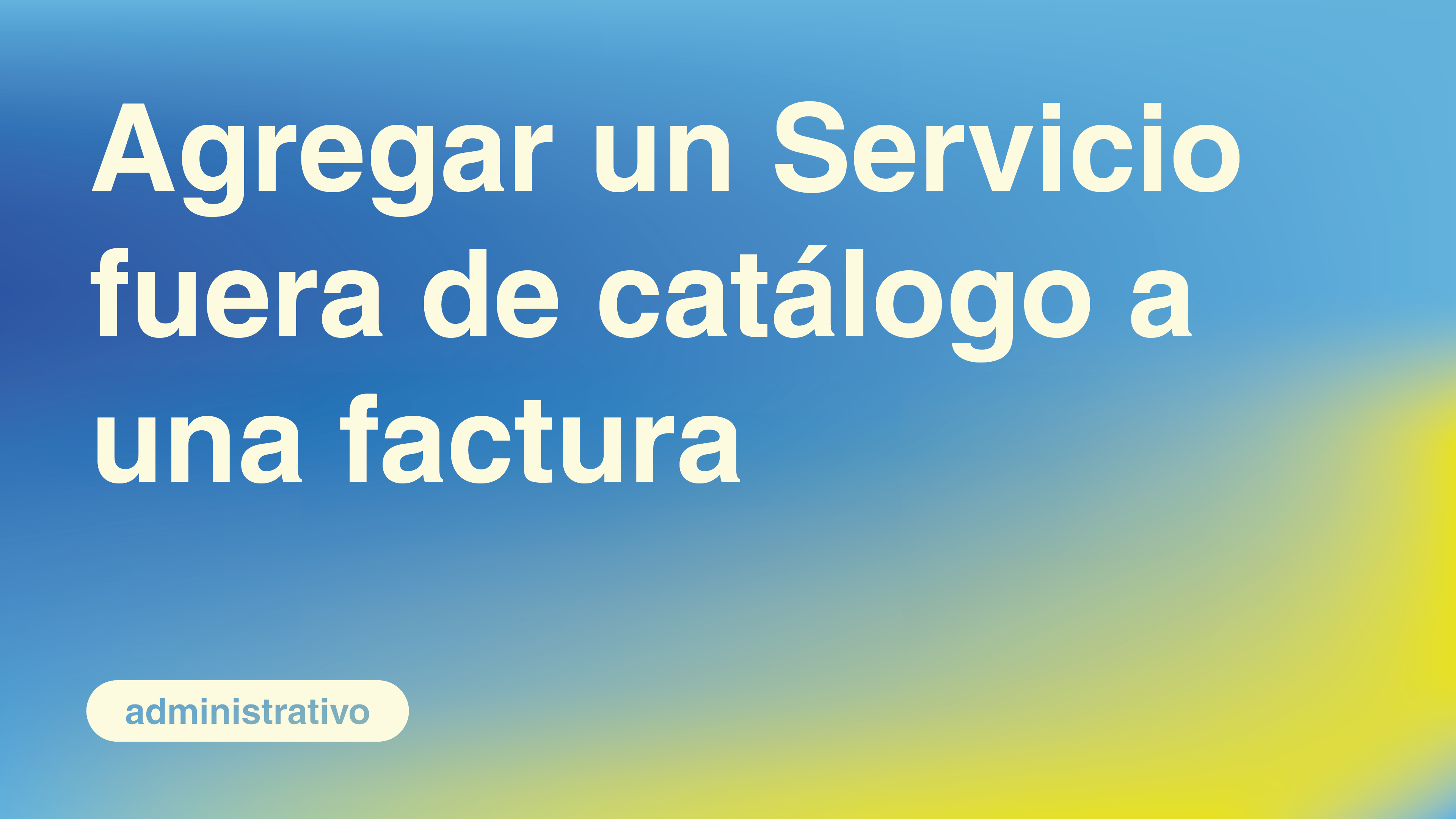 Agregar un Servicio fuera de catálogo a una factura