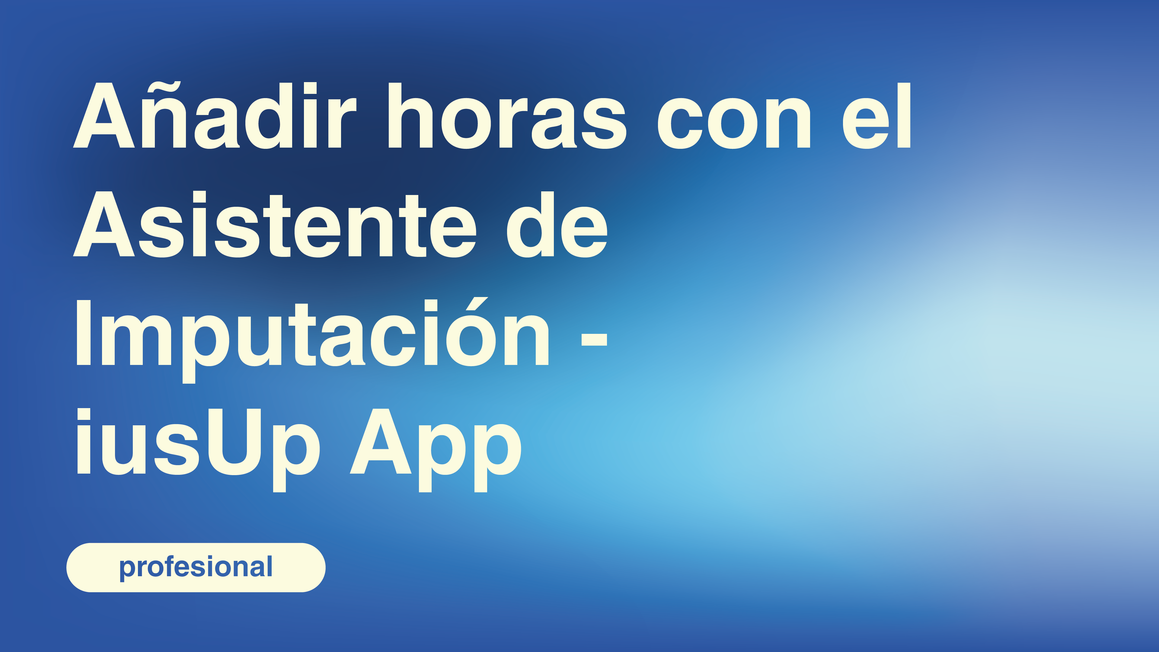 Añadir horas con el ASistente de Imputación - iusUp App