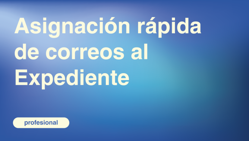 Asignación rápida de correos al Expediente