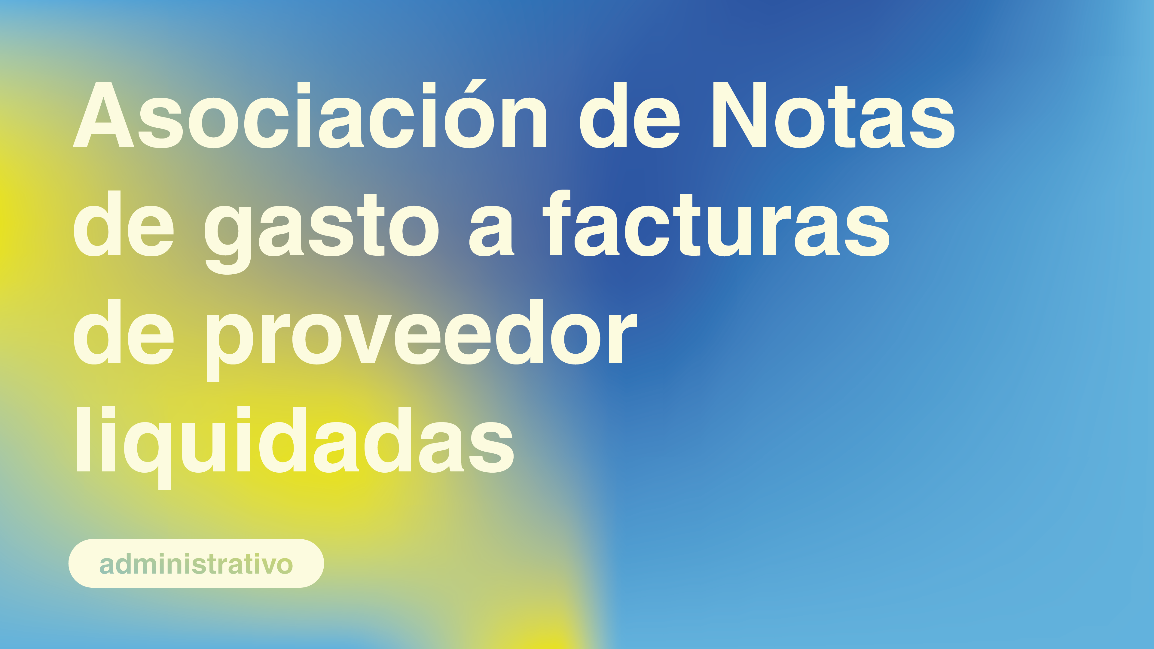 Asociación de Notas de gasto a facturas de proveedor liquidadas