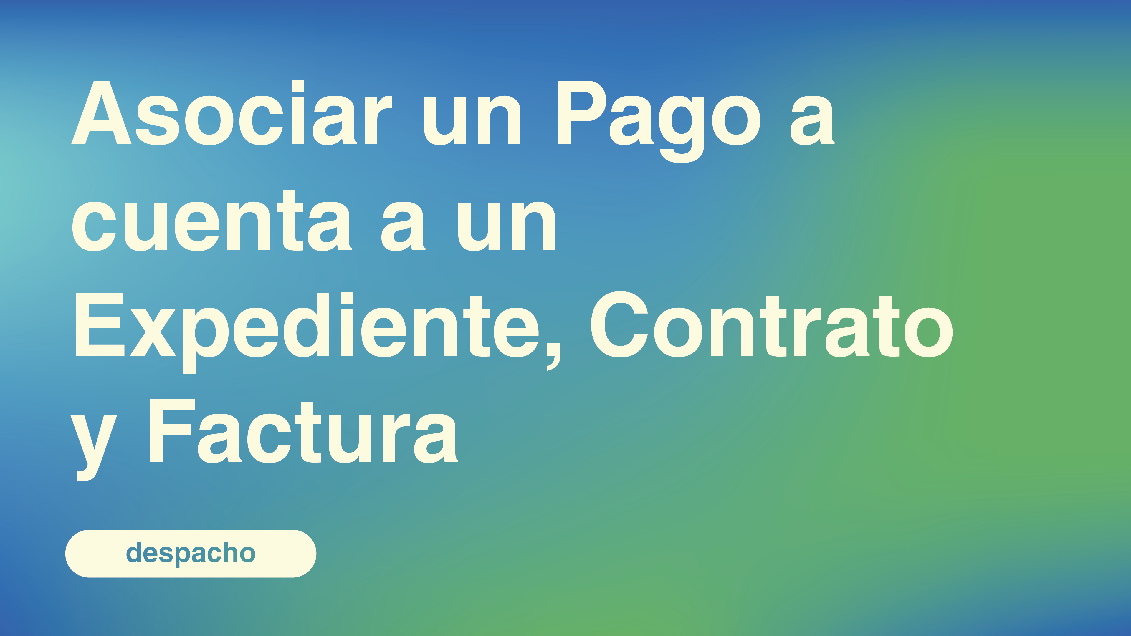 Asociar un Pago a cuenta a un Expediente, Contrato y Factura