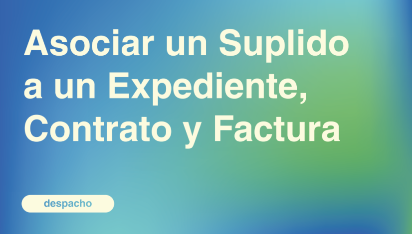 Asociar un Suplido a un Expediente, Contrato y Factura