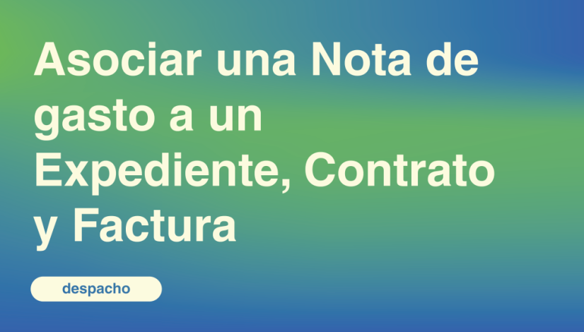 Asociar una Nota de gasto a un Expediente, Contrato y Factura