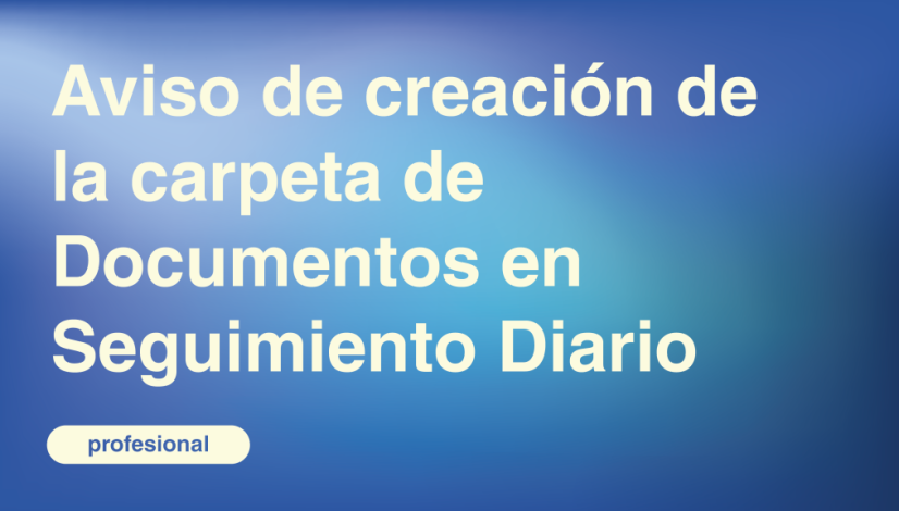 Aviso de creación de la carpeta de Documentos en Seguimiento Diario