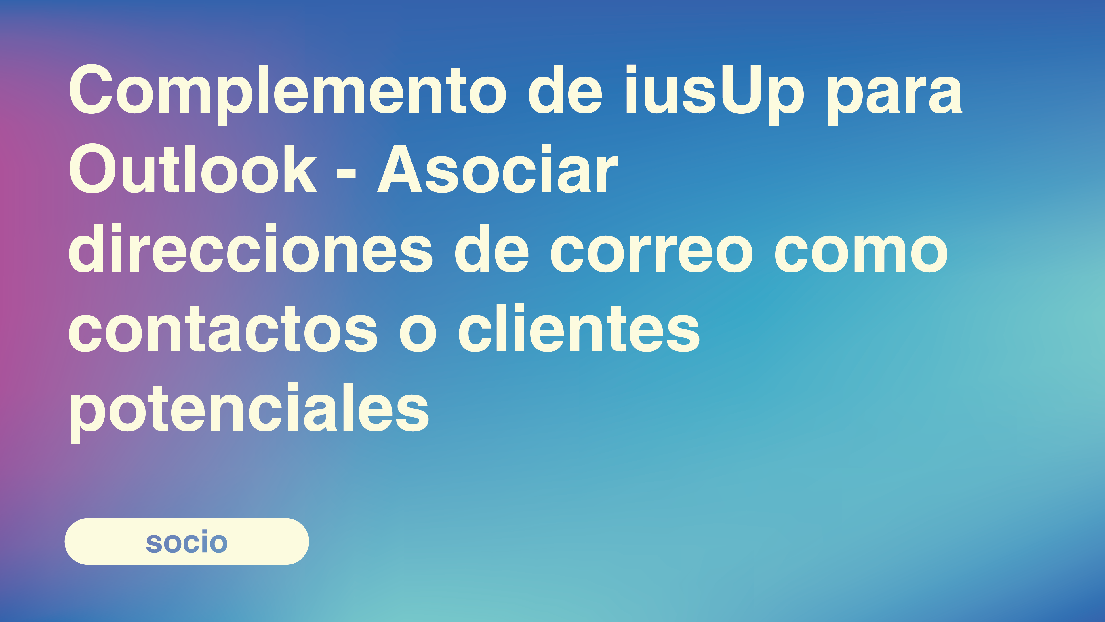 Complemento de iusUp para Outlook - Asociar direcciones de correo como contactos o clientes potenciales