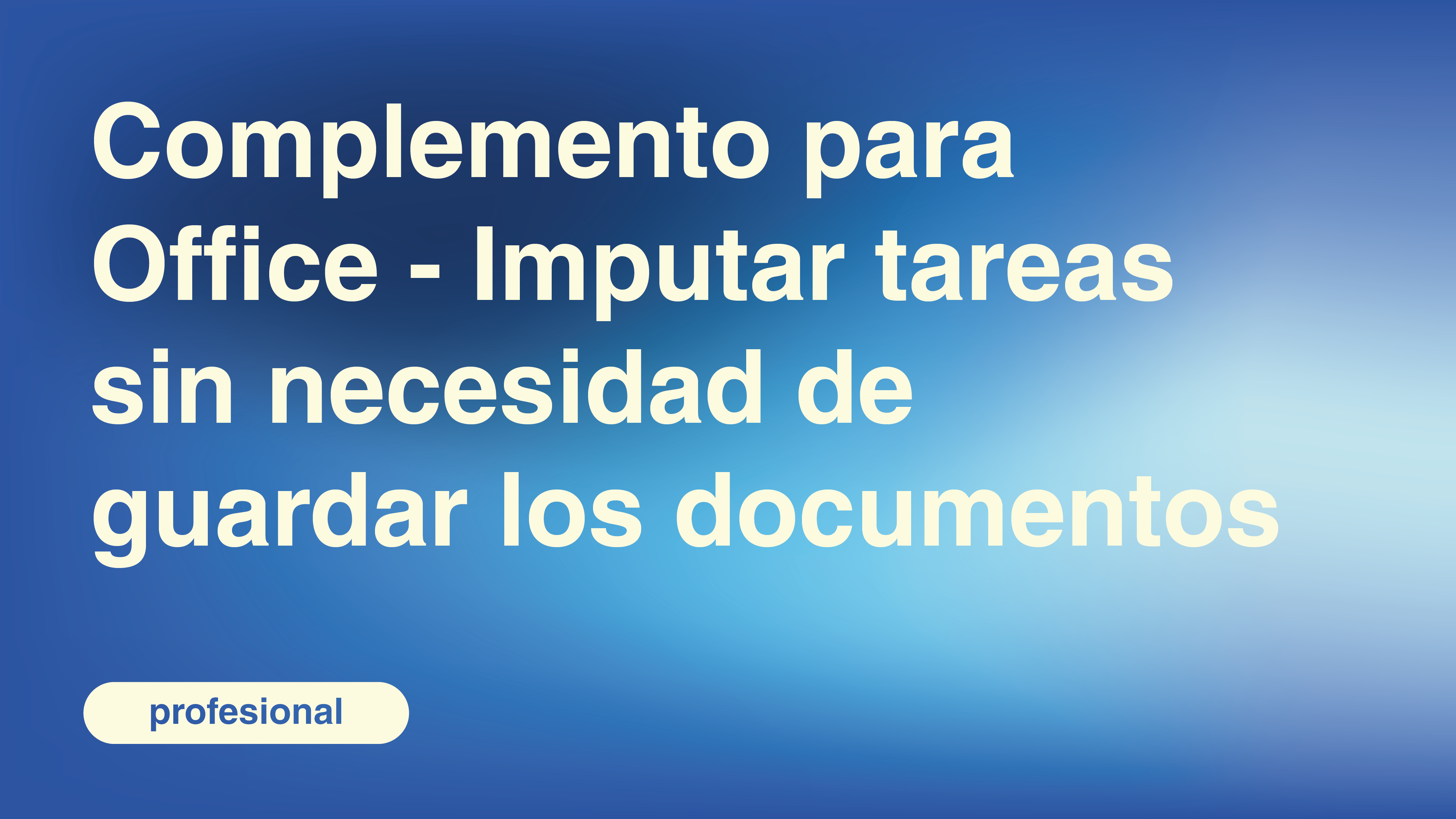Complemento para Office - Imputar tareas sin necesidad de guardar los documentos
