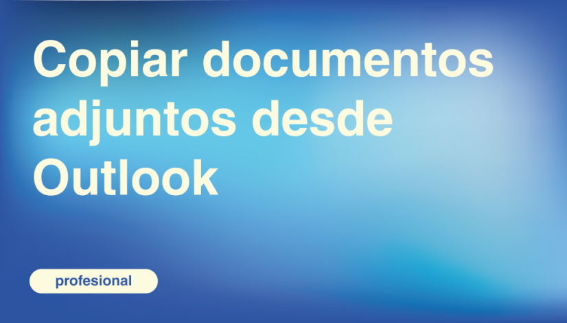 Copiar documentos adjuntos desde Outlook