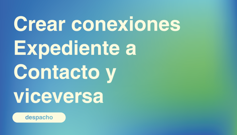 Crear conexiones Expediente a Contacto y viceversa
