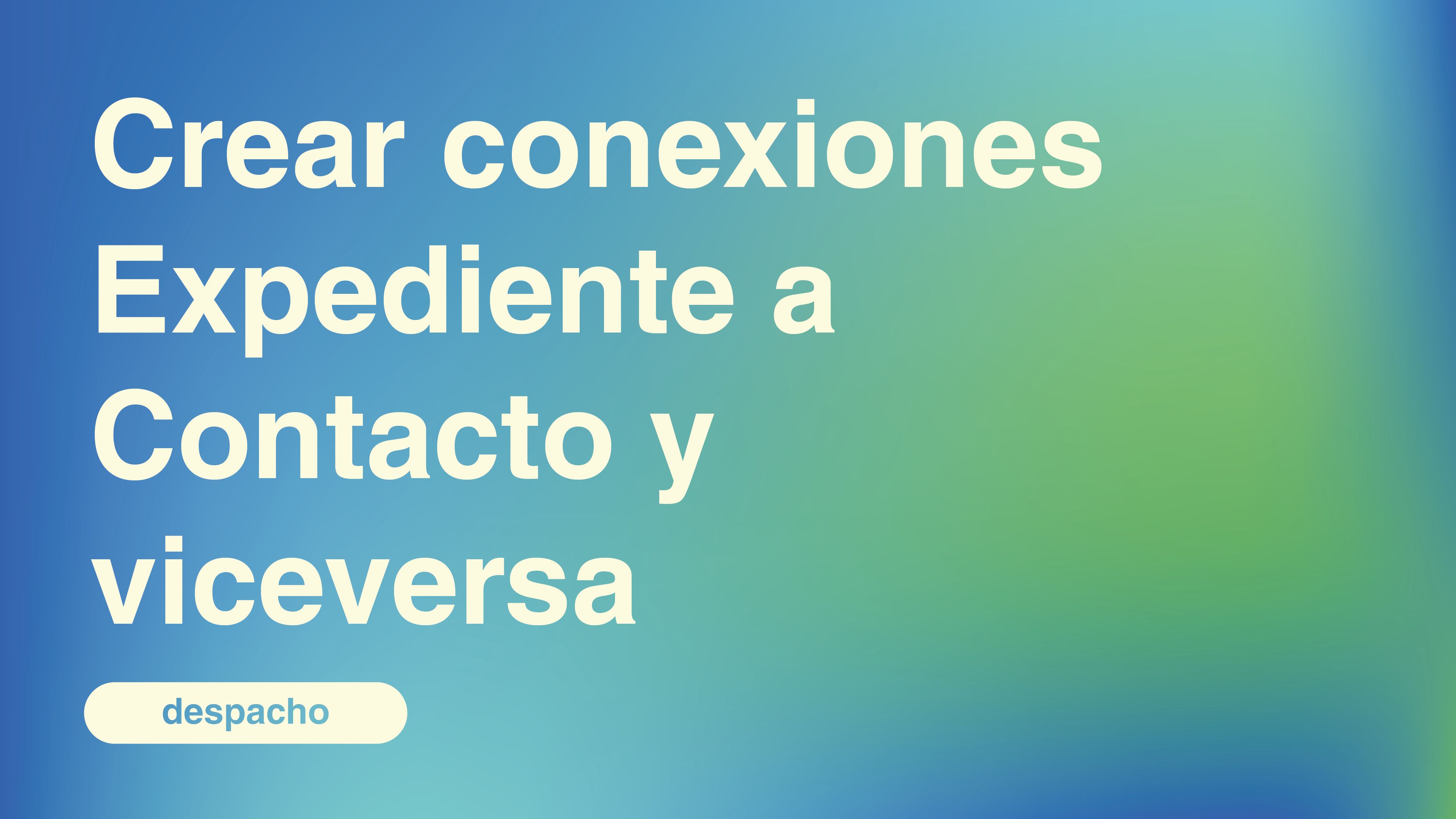 Crear conexiones Expediente a Contacto y viceversa