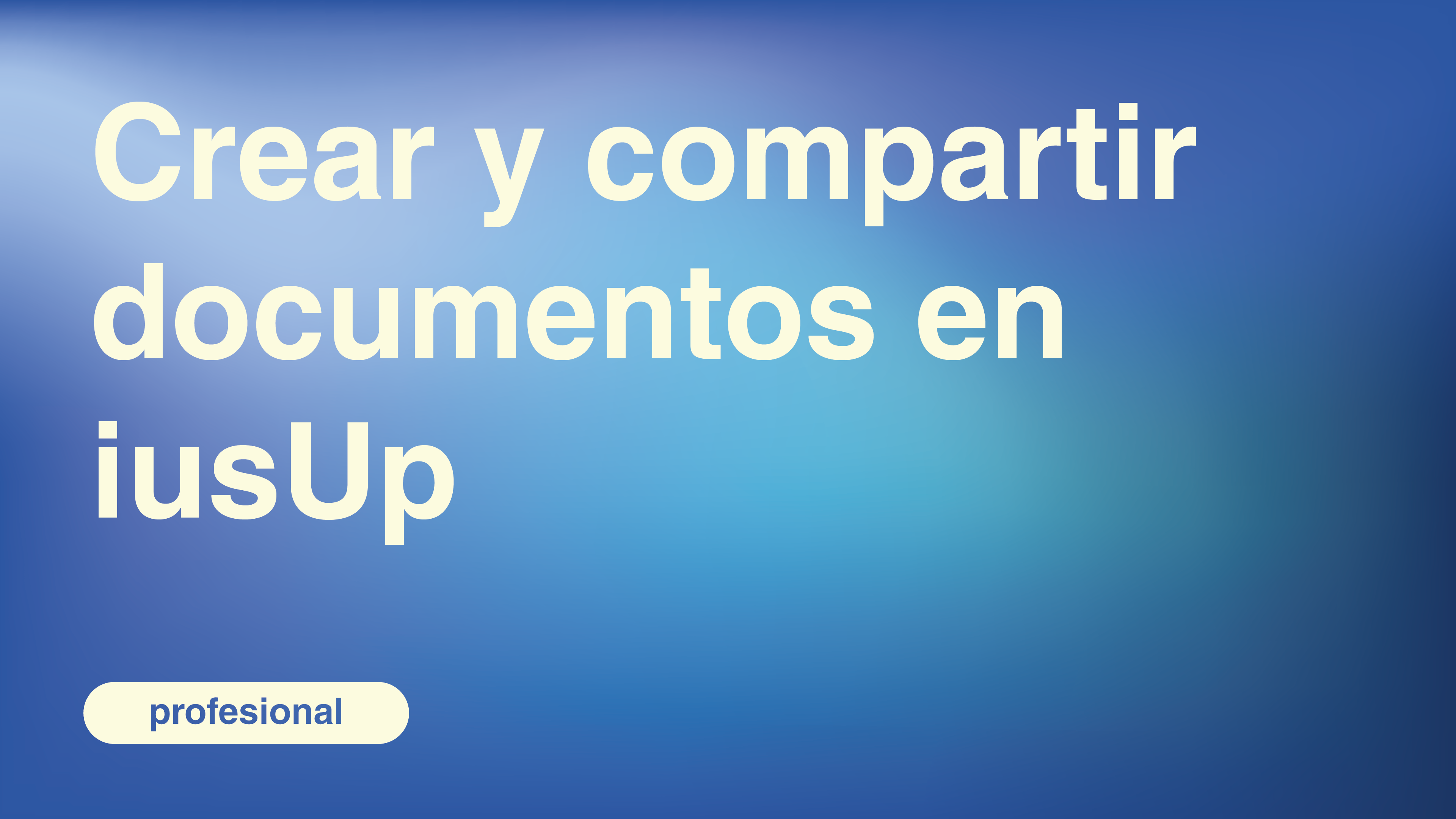 Crear y compartir documentos en iusUp