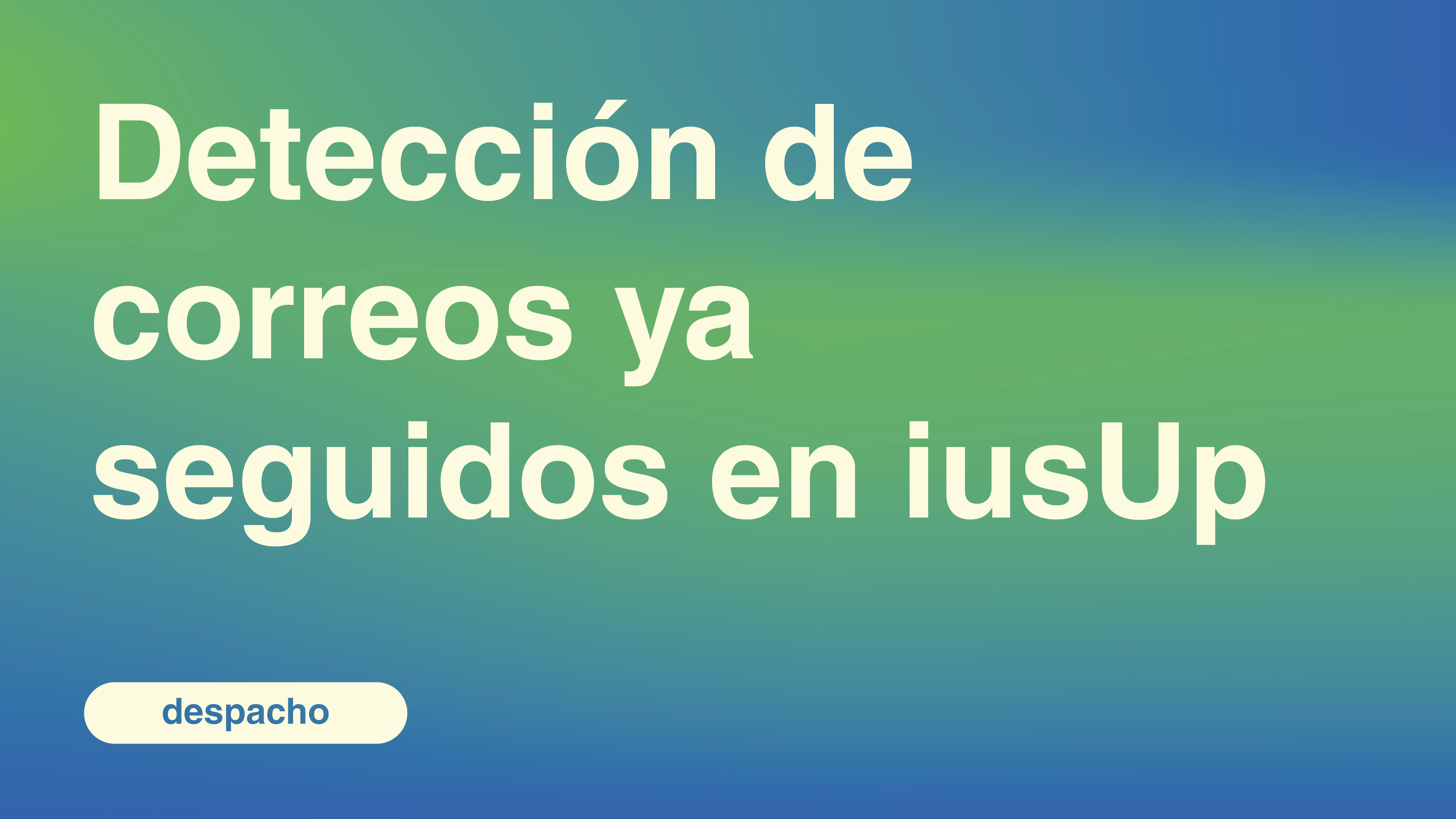 Detección de correos ya seguidos en iusUp