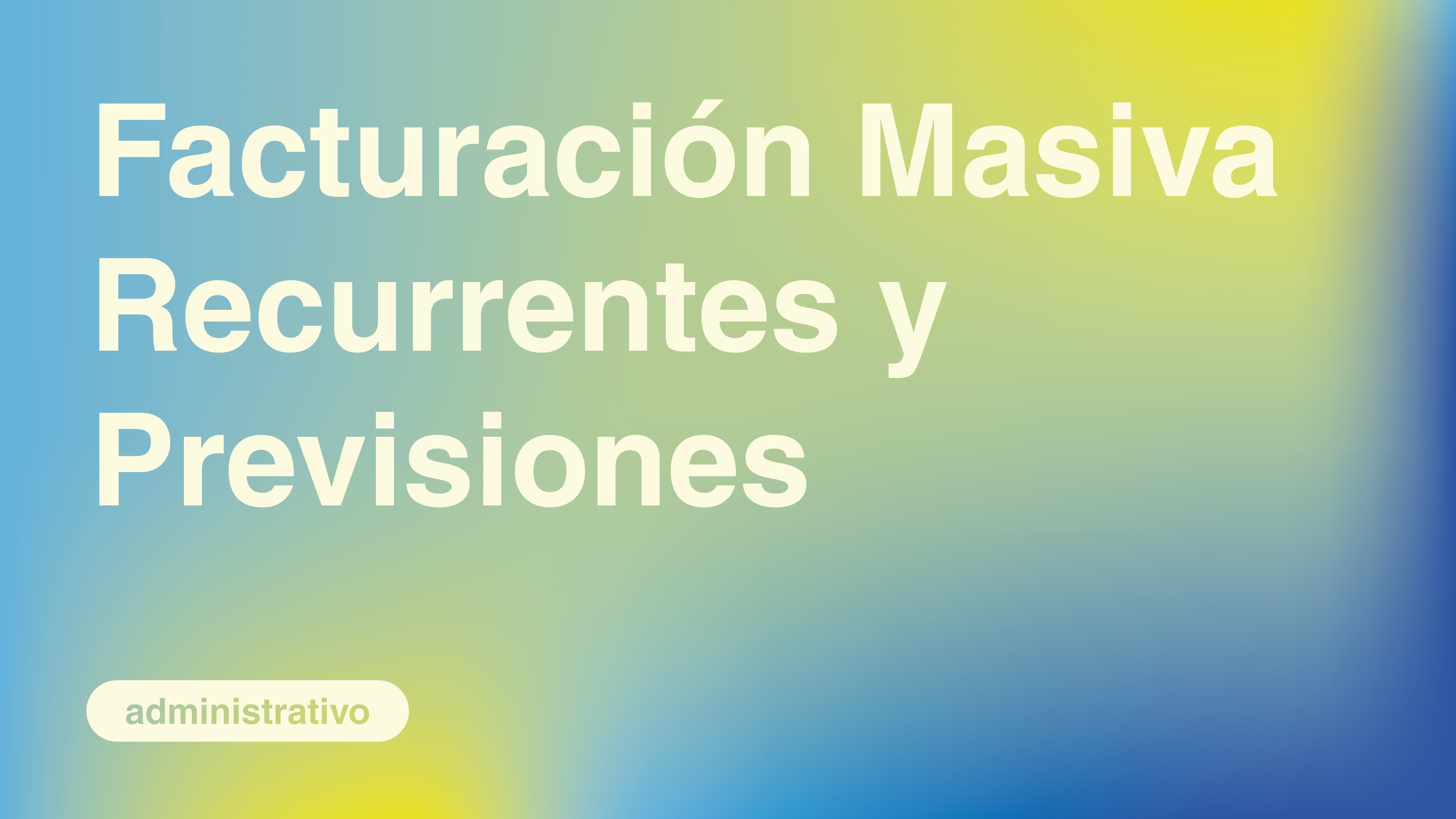 Facturación Masiva - Recurrentes y Previsiones