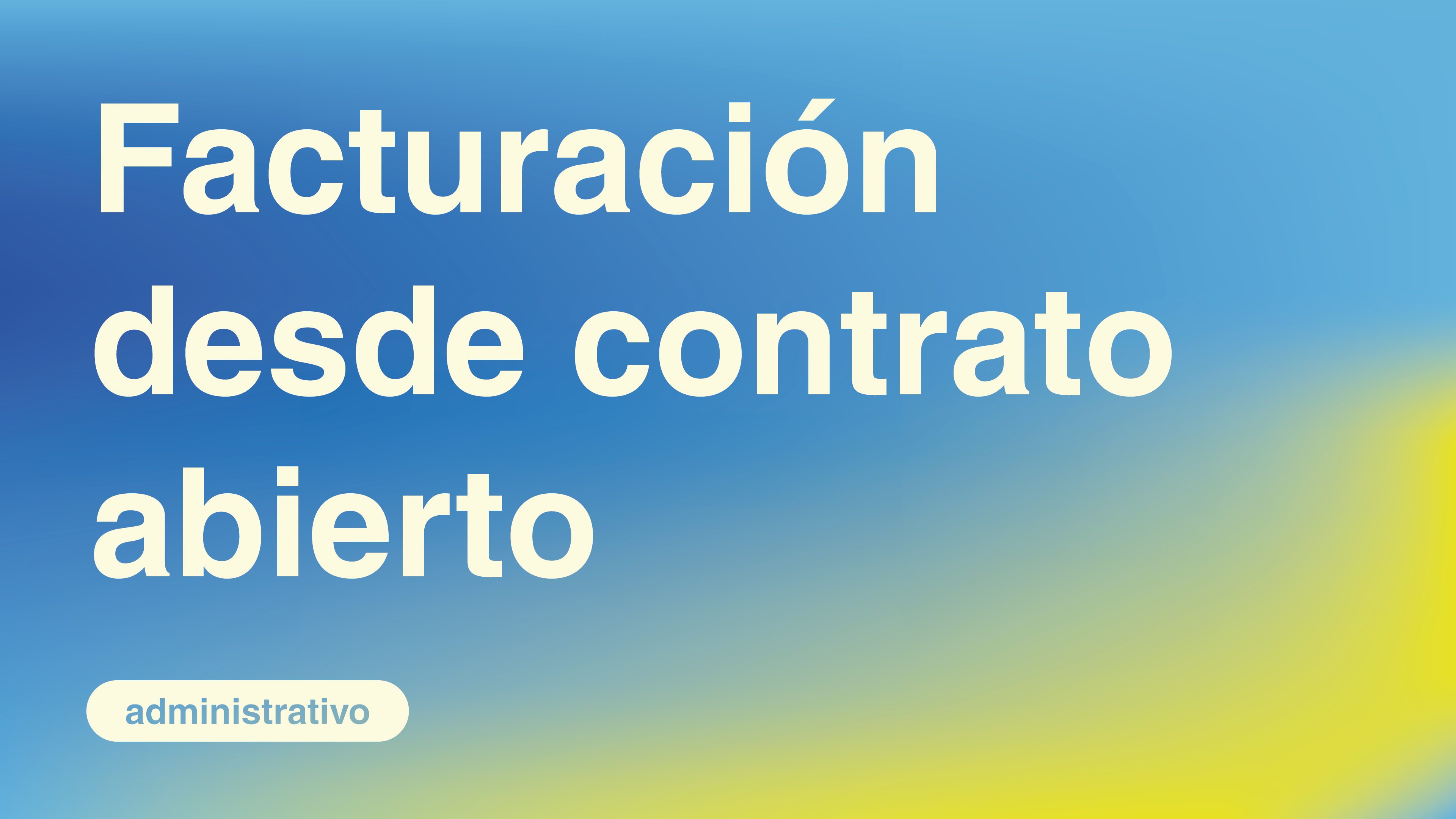 Facturación desde contrato Abierto