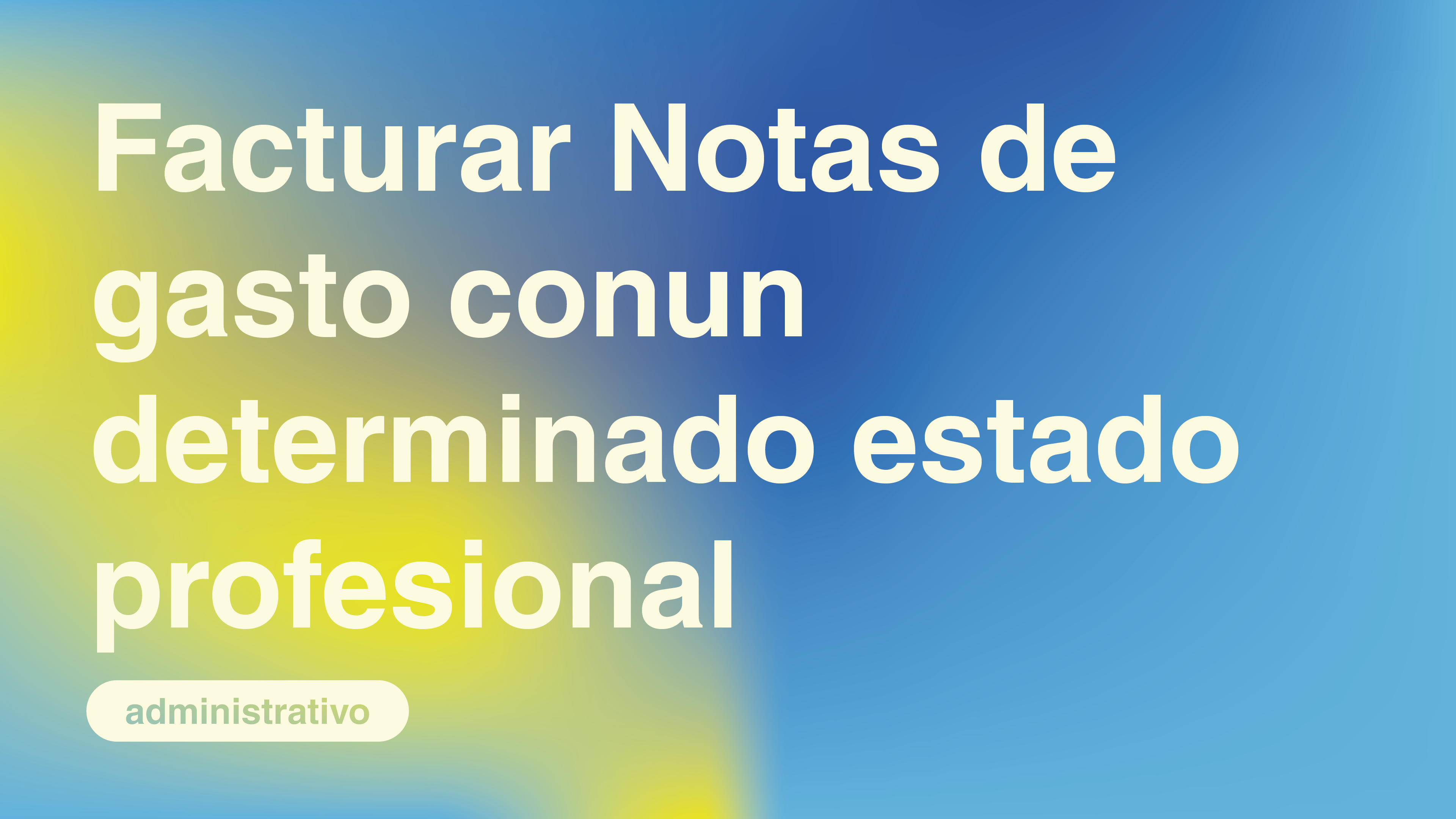 Facturar Notas de gasto conun determinado estado profesional