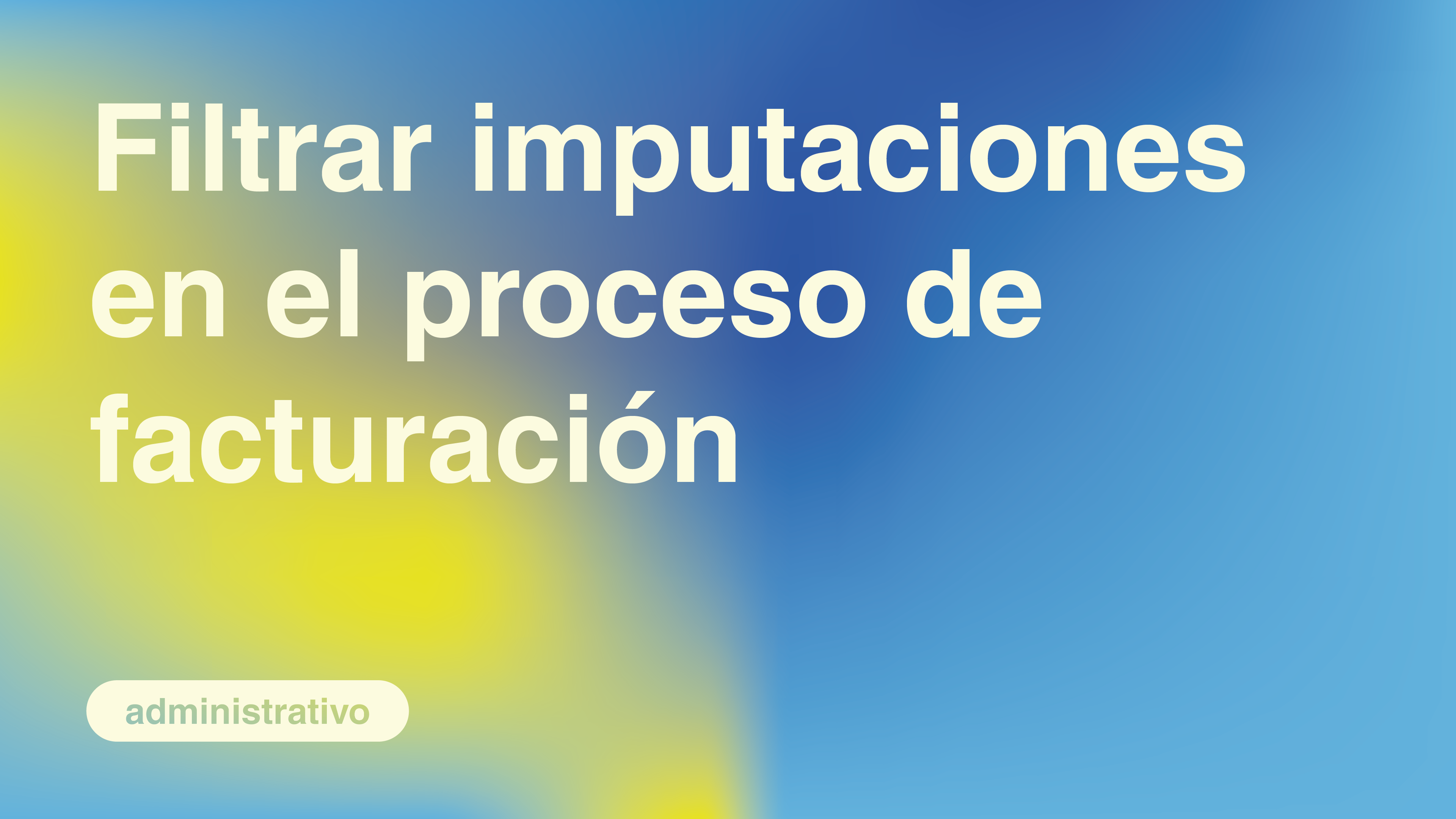 Filtrar imputaciones en el proceso de facturación