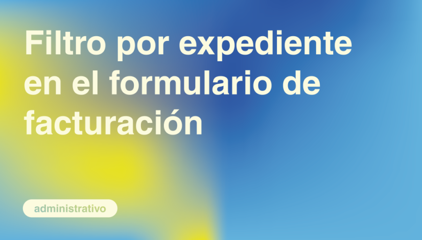 Filtro por Expediente en el formulario de Facturación