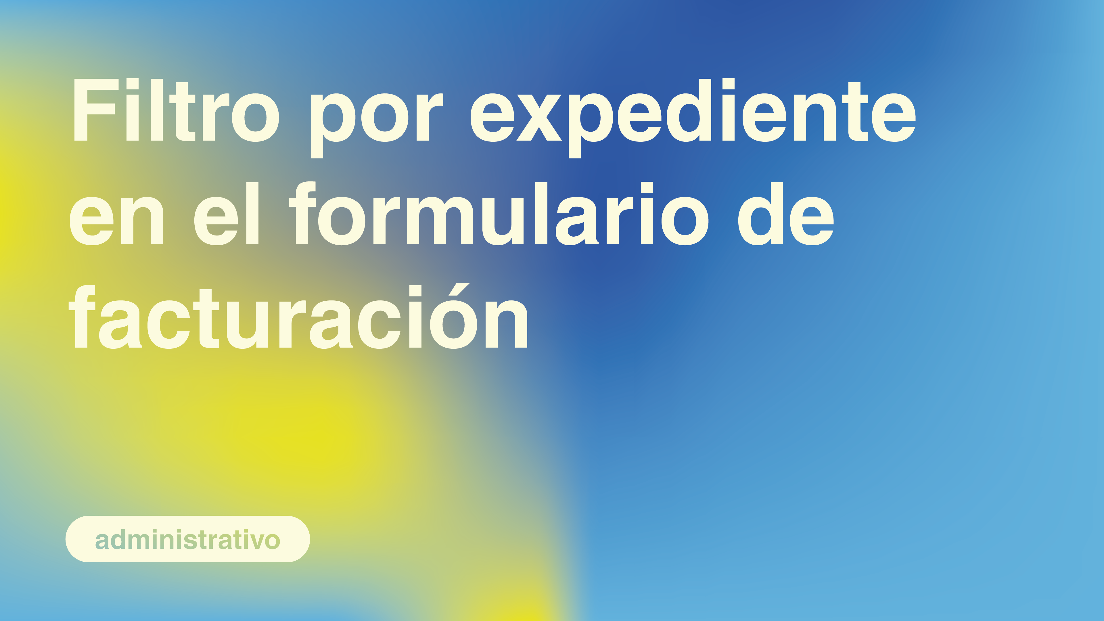 Filtro por Expediente en el formulario de Facturación