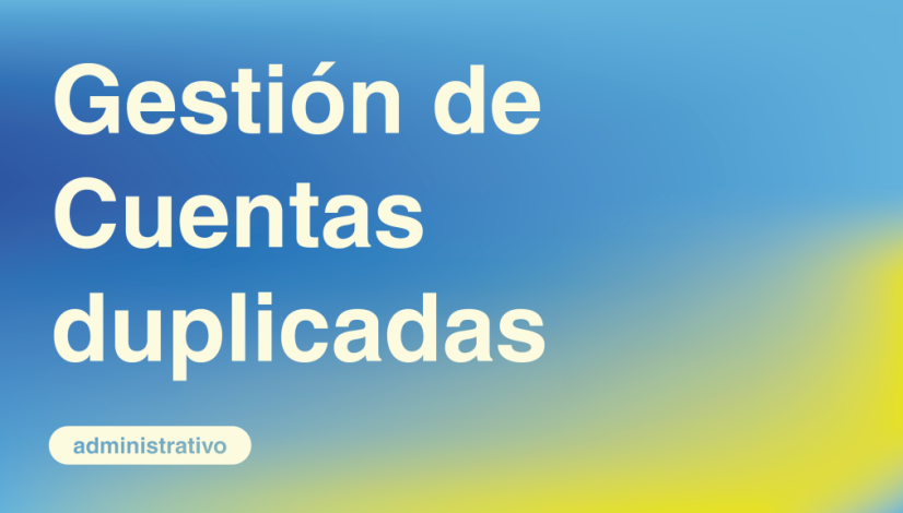 Gestión de Cuentas duplicadas