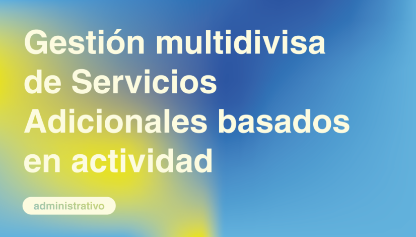 Gestión multidivisa de Servicios Adicionales basados en actividad