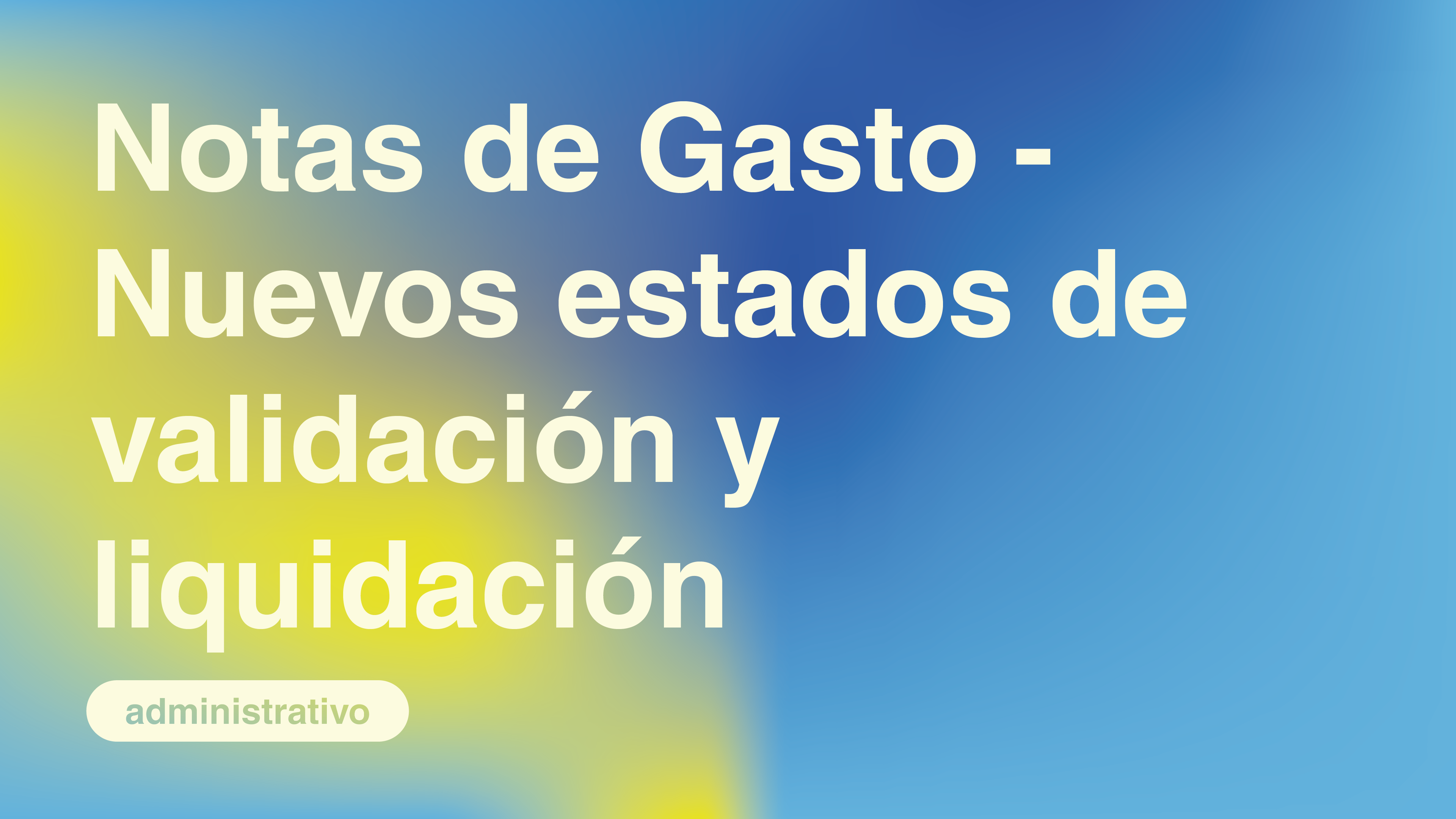 Notas de Gasto - Nuevos estados de Validación y Liquidación