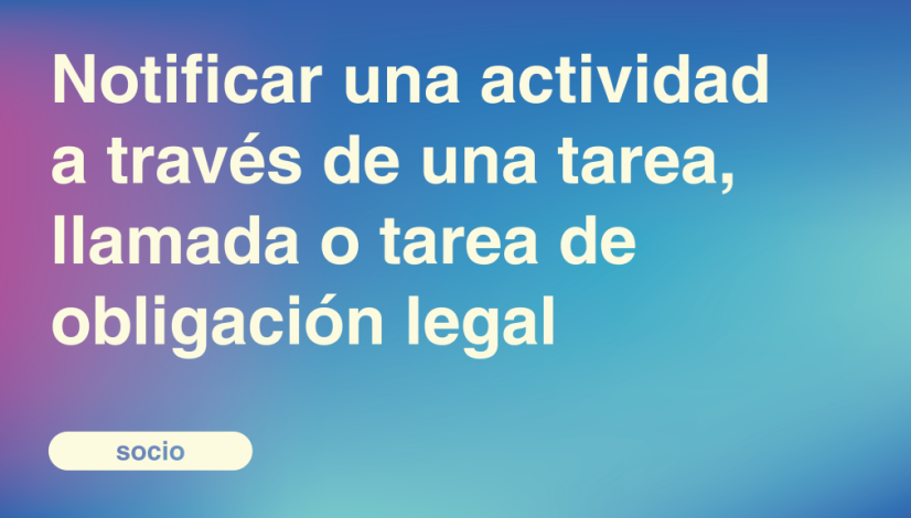 Notificar una actividad a través de una tarea, llamada o tarea de obligación legal