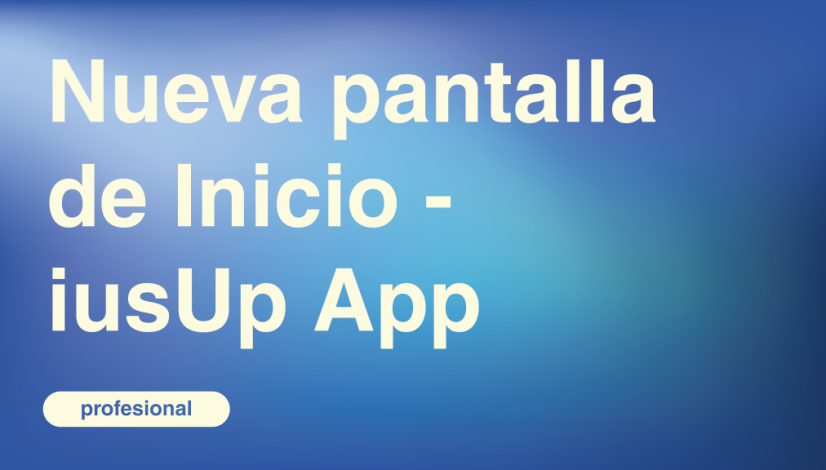 Nueva pantalla de Inicio - iusUp App