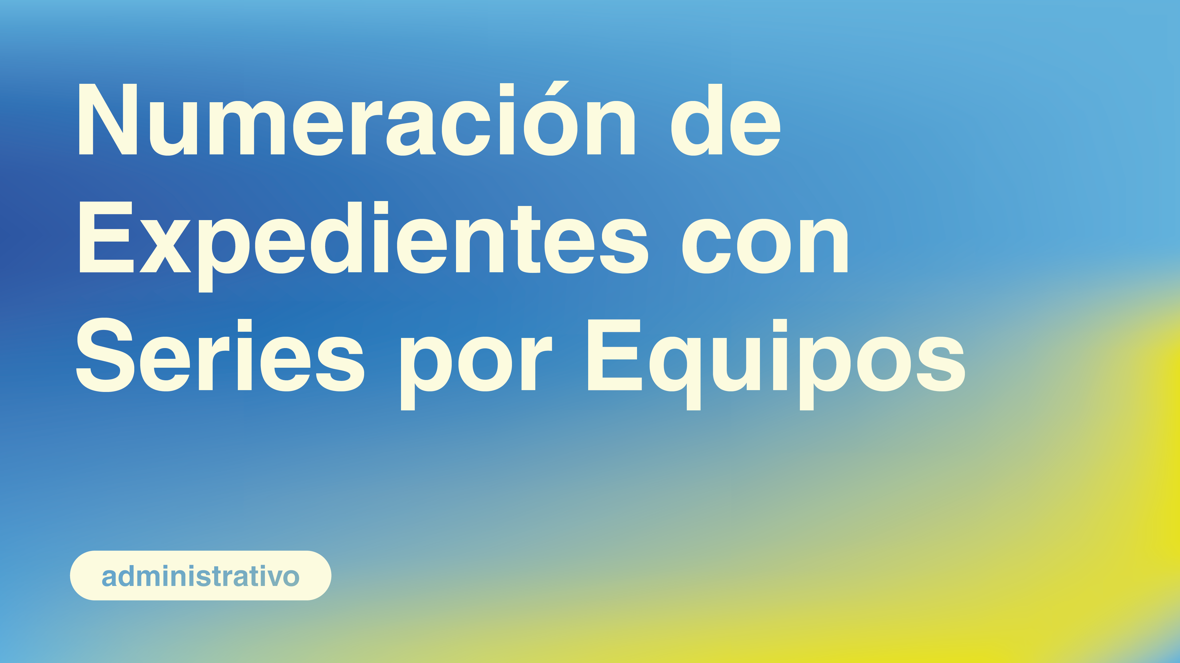Numeración de Expedientes con Series por Equipos
