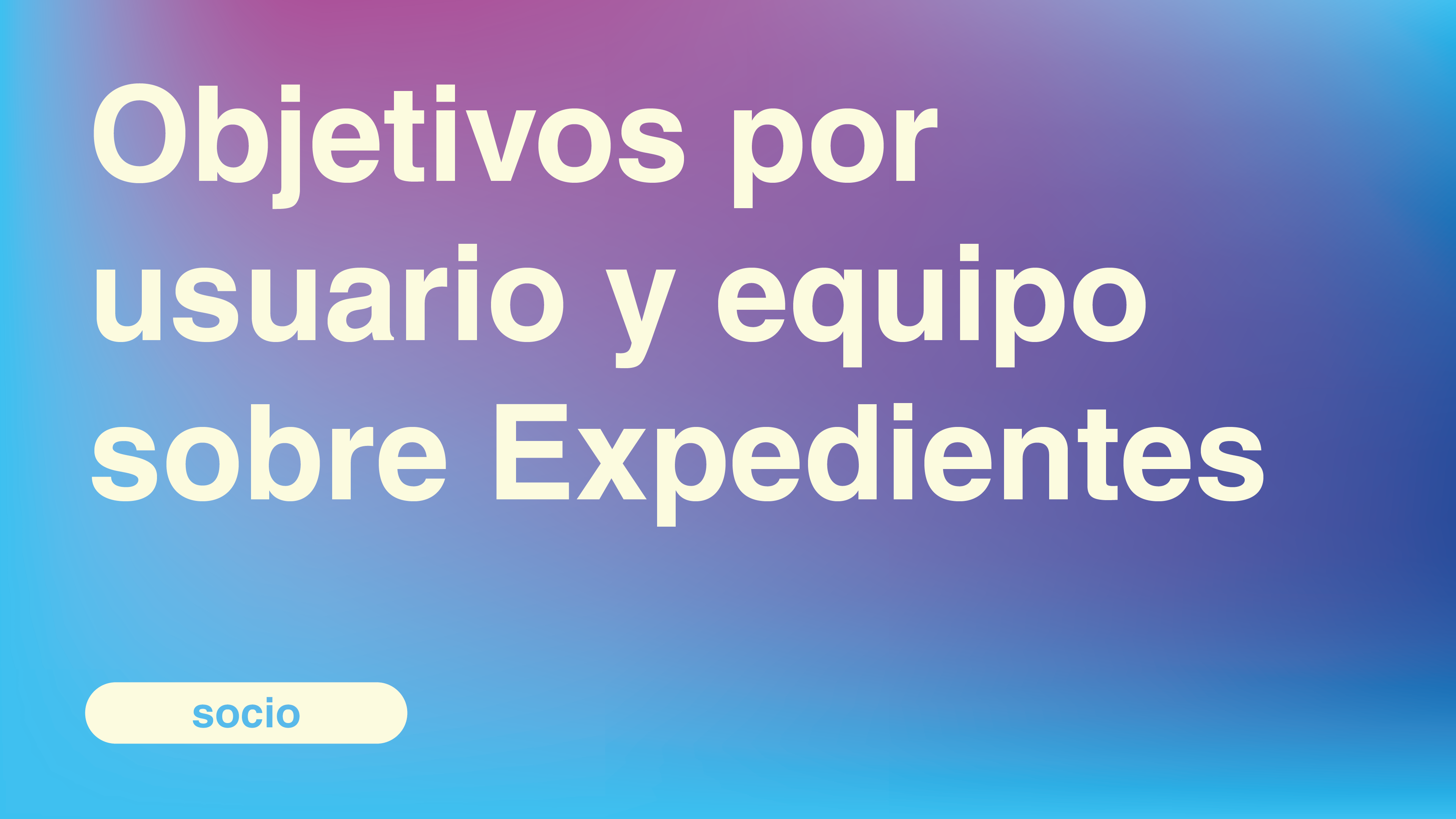 Objetivos por usuario y equipo sobre Expedientes
