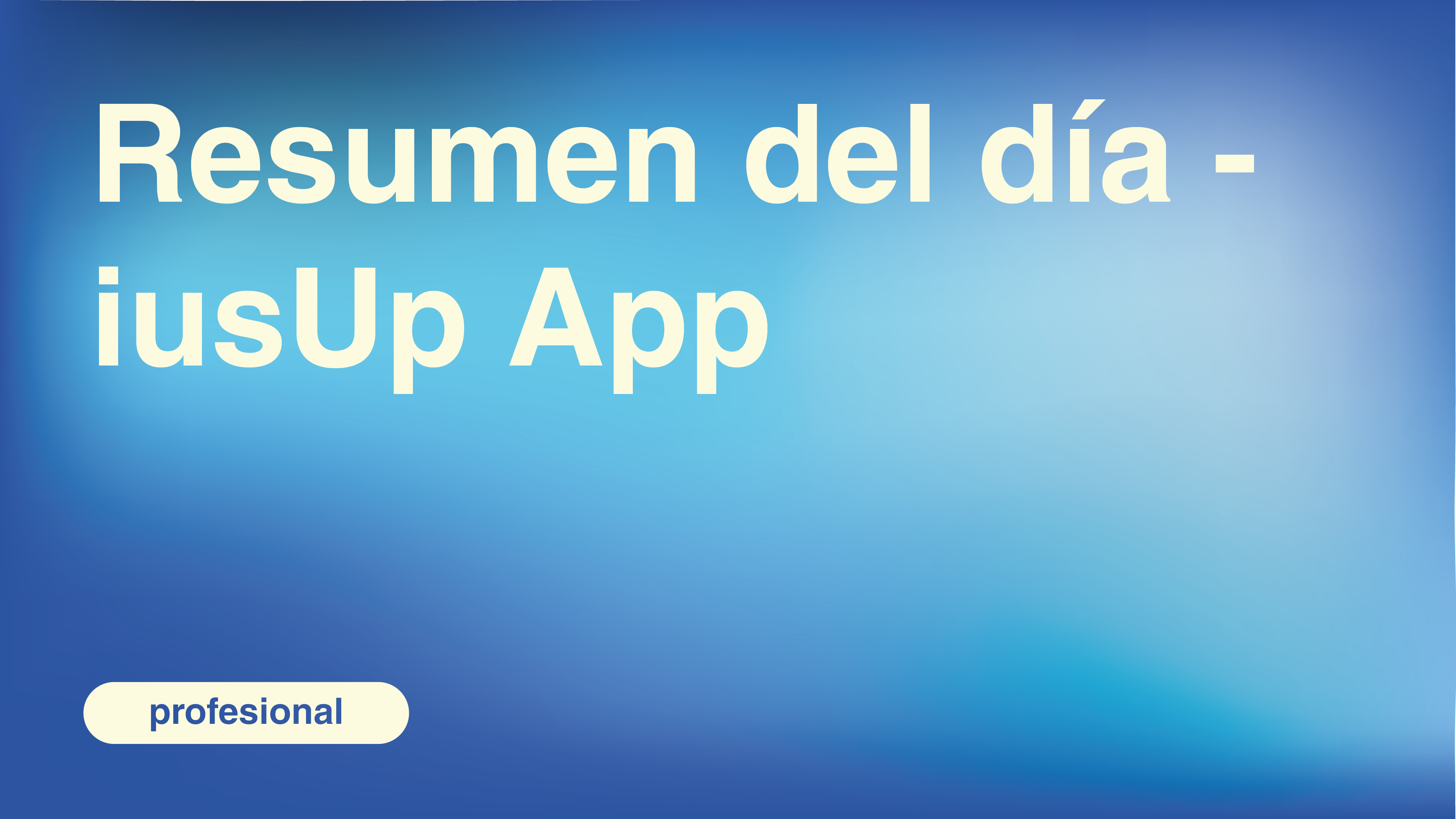 Resumen del día - iusUp App