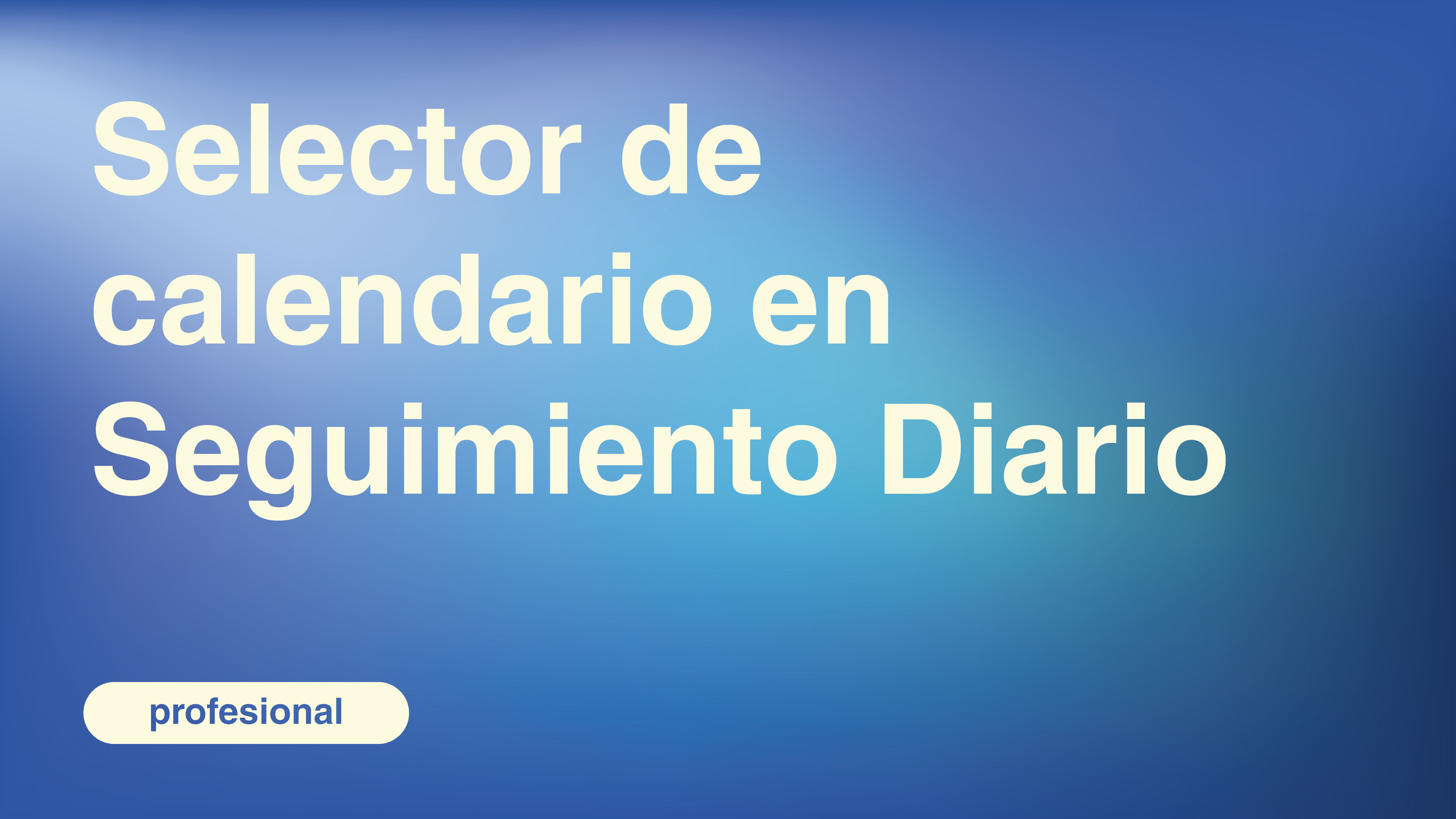 Selector de calendario en Seguimiento Diario