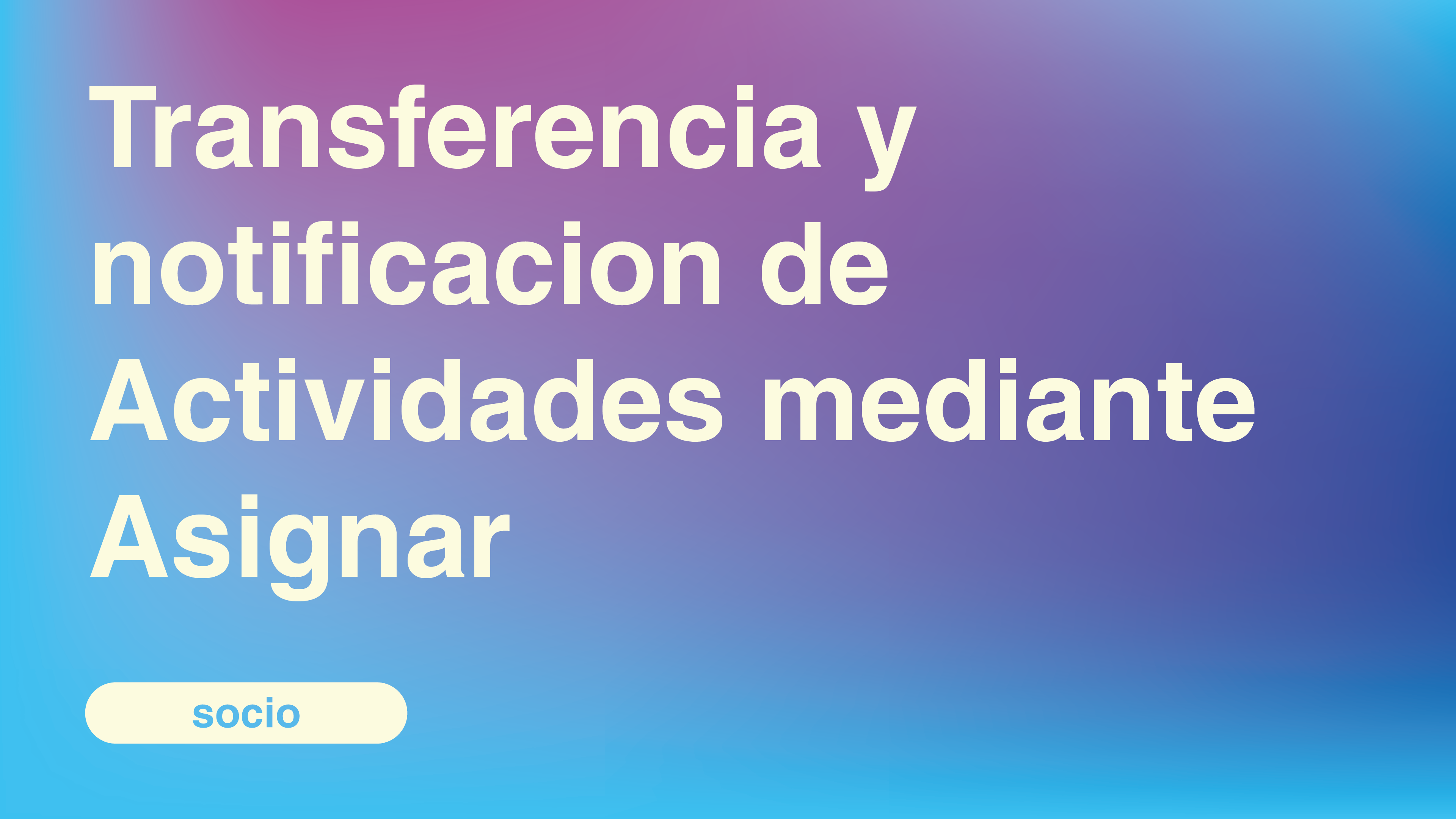 Transferencia y notificacion de Actividades mediante Asignar